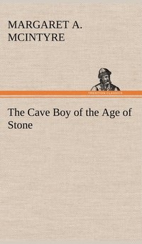 bokomslag The Cave Boy of the Age of Stone