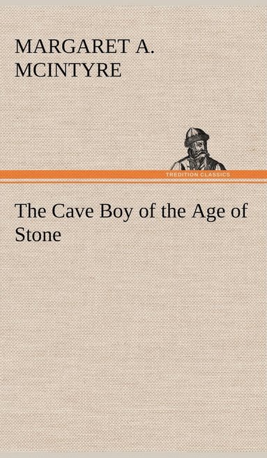 bokomslag The Cave Boy of the Age of Stone