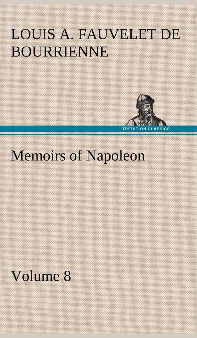 Louis Antoine Fauvelet de Bourrienne - Memoirs of Napoleon - Volume 08, Inbunden