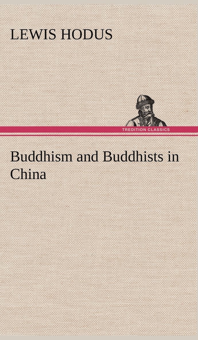 Lewis Hodus - Buddhism and Buddhists in China, Inbunden