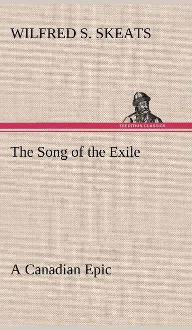 bokomslag The Song of the Exile-A Canadian Epic