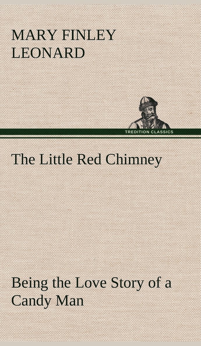 The Little Red Chimney Being the Love Story of a Candy Man 1