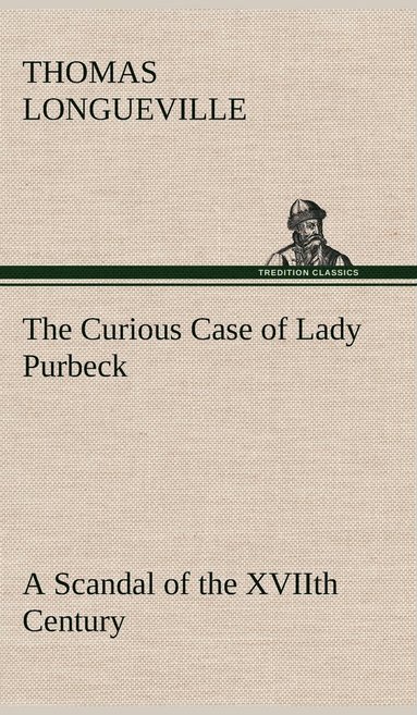 bokomslag Curious Case of Lady Purbeck A Scandal of the XVIIth Century