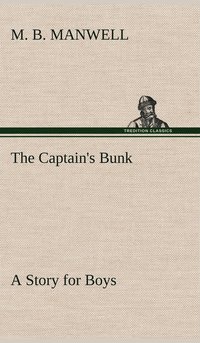 bokomslag The Captain's Bunk A Story for Boys