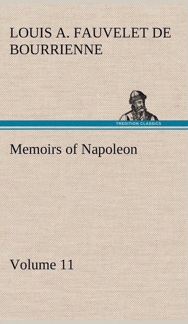 bokomslag Memoirs of Napoleon - Volume 11