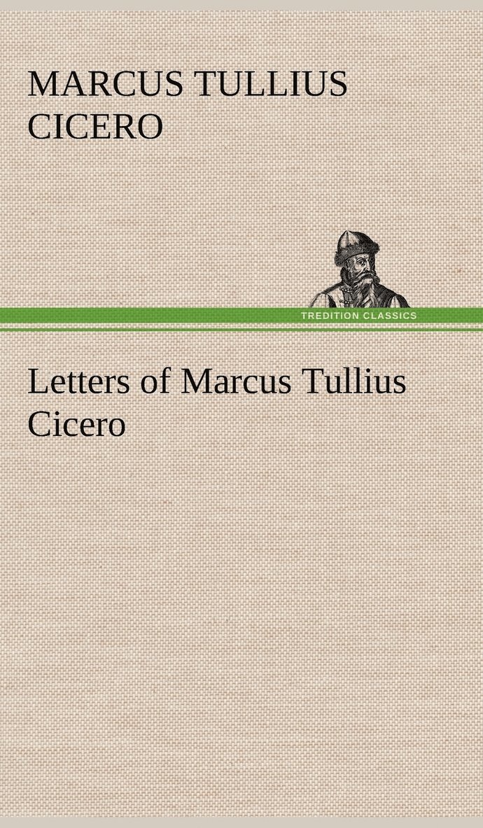 Letters of Marcus Tullius Cicero
