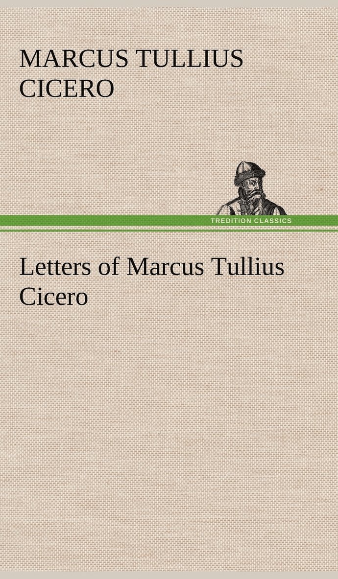 Letters of Marcus Tullius Cicero 1