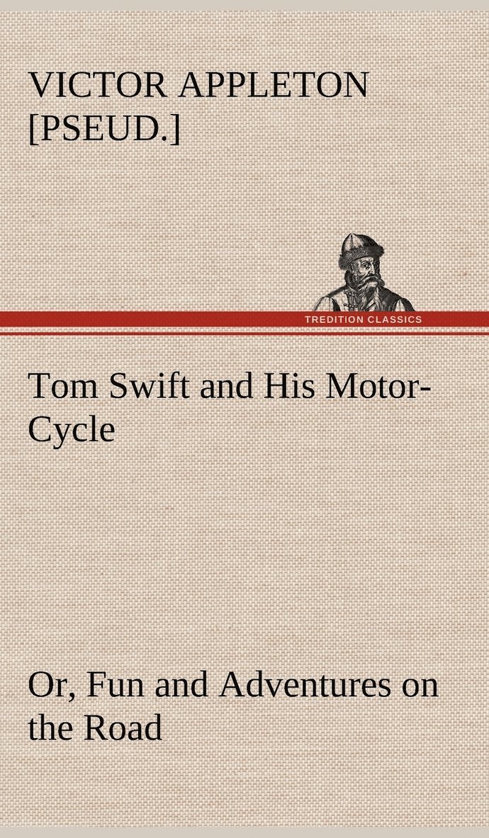 Tom Swift and His Motor-Cycle, or, Fun and Adventures on the Road