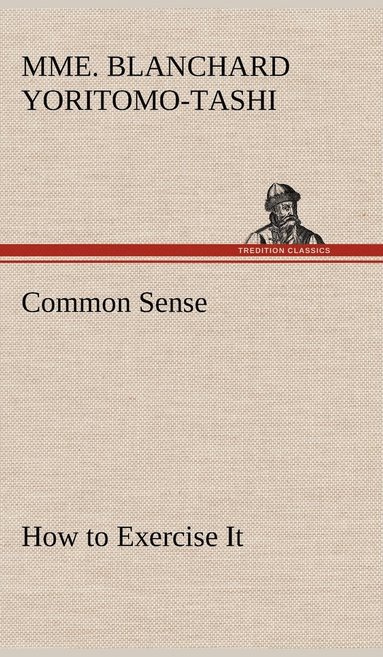 bokomslag Common Sense, How to Exercise It