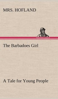 bokomslag The Barbadoes Girl A Tale for Young People