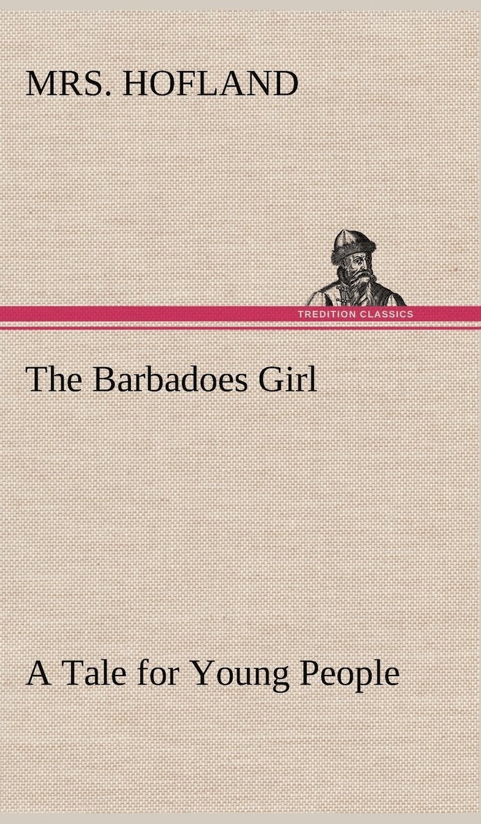The Barbadoes Girl A Tale for Young People 1