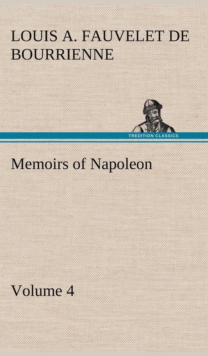 Louis Antoine Fauvelet de Bourrienne - Memoirs of Napoleon - Volume 04, Inbunden