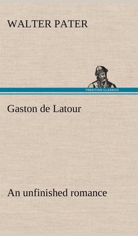 bokomslag Gaston de Latour; an unfinished romance