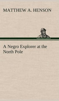 bokomslag A Negro Explorer at the North Pole
