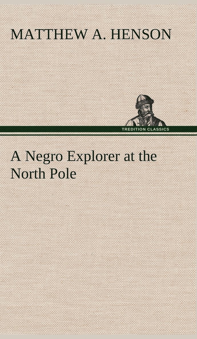 A Negro Explorer at the North Pole 1