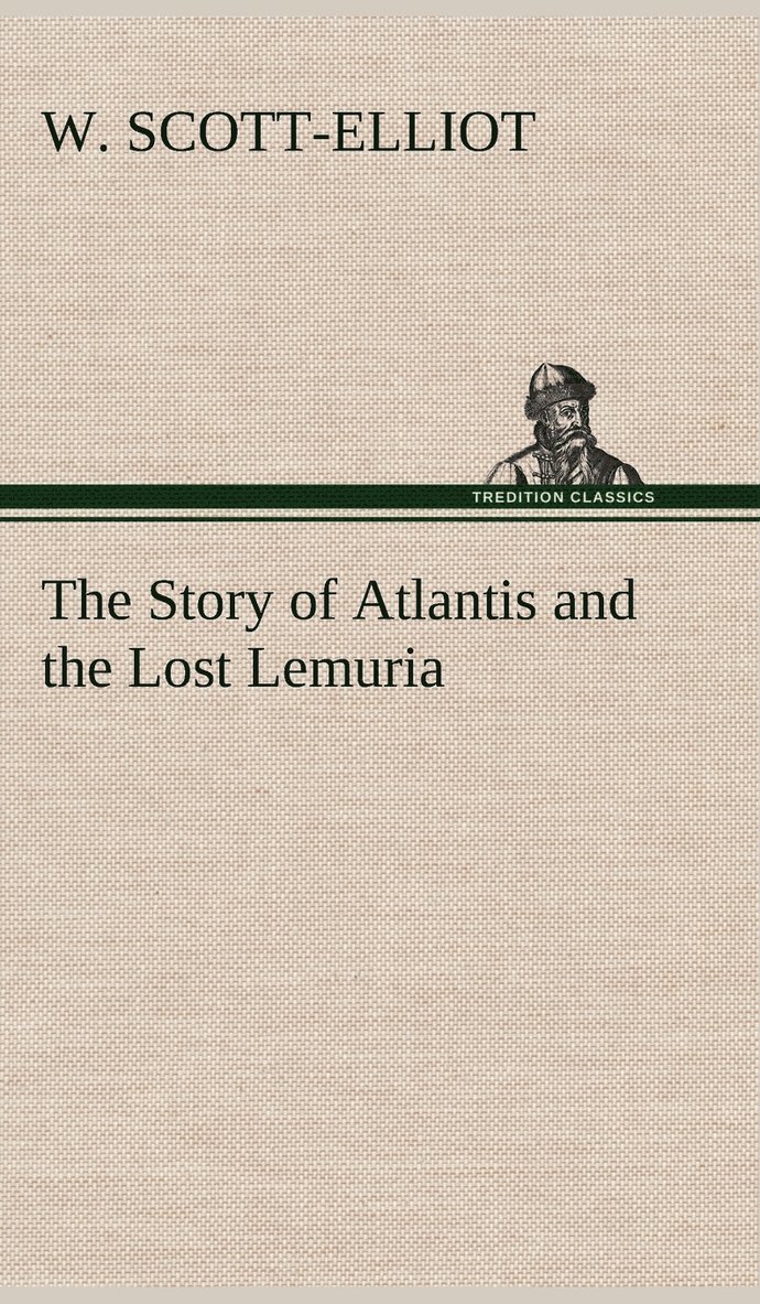 W Scott-Elliot, W. Scott-Elliot - Story of Atlantis and the Lost Lemuria, Inbunden