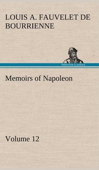 bokomslag Memoirs of Napoleon - Volume 12