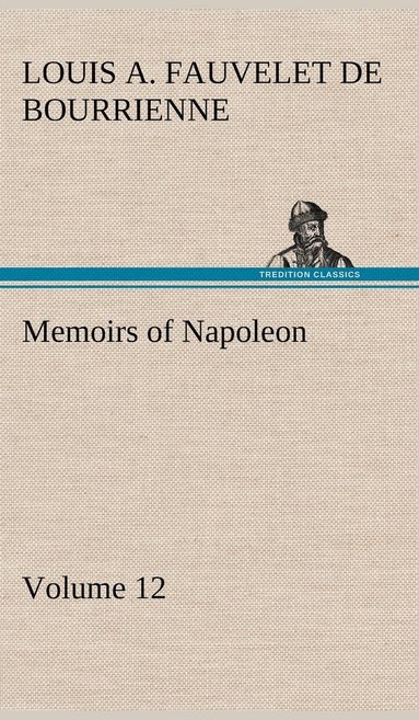 bokomslag Memoirs of Napoleon - Volume 12