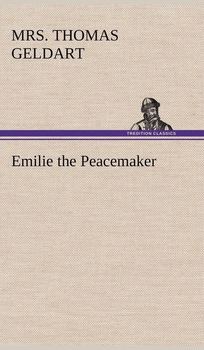 Thomas Geldart - Emilie the Peacemaker, Inbunden