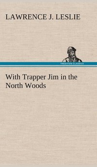 bokomslag With Trapper Jim in the North Woods