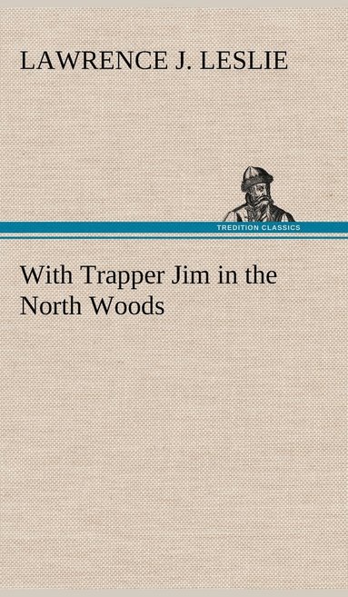 bokomslag With Trapper Jim in the North Woods