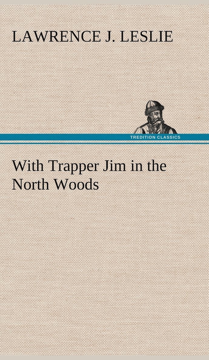 With Trapper Jim in the North Woods 1