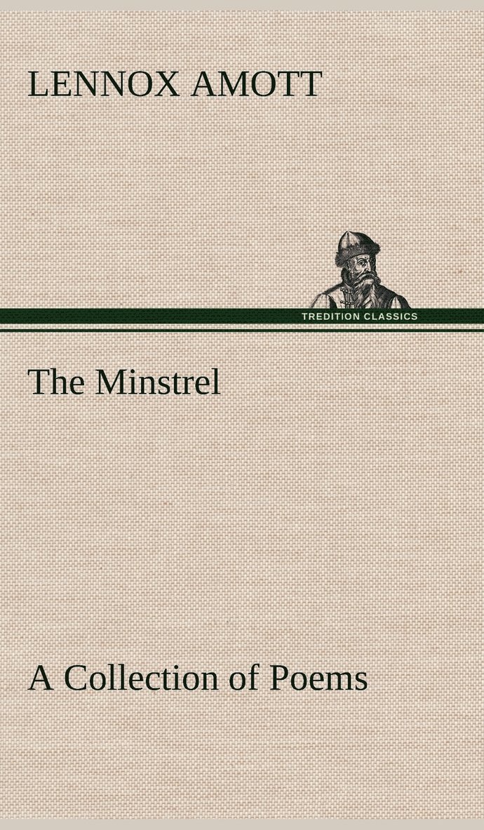 The Minstrel A Collection of Poems 1