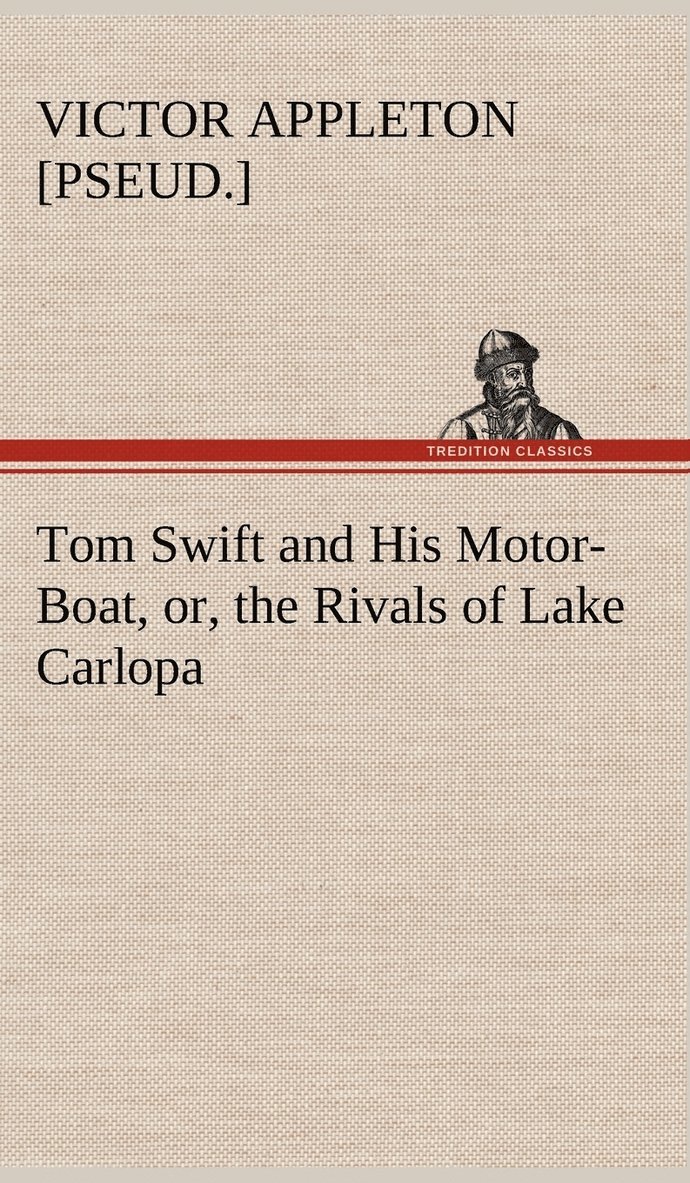 Tom Swift and His Motor-Boat, or, the Rivals of Lake Carlopa
