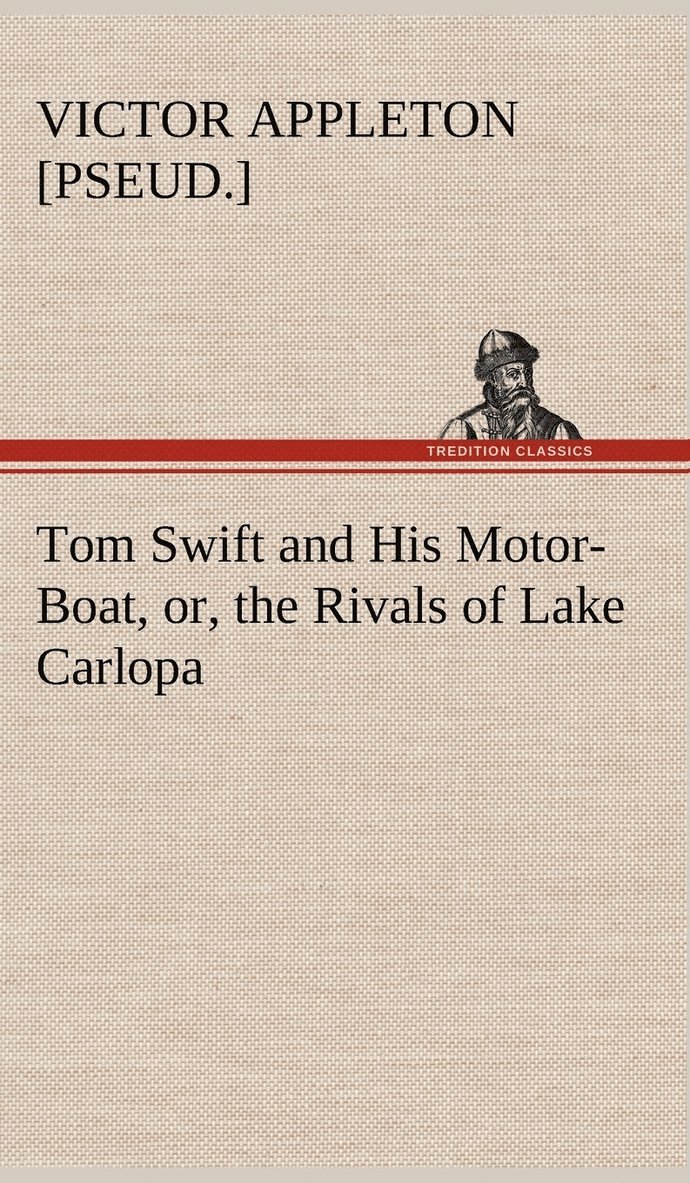 Tom Swift and His Motor-Boat, or, the Rivals of Lake Carlopa 1