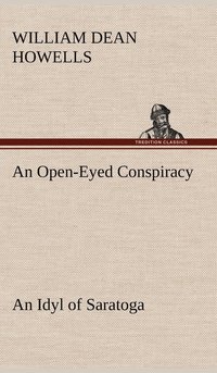 bokomslag An Open-Eyed Conspiracy; an Idyl of Saratoga