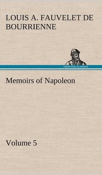 bokomslag Memoirs of Napoleon - Volume 05