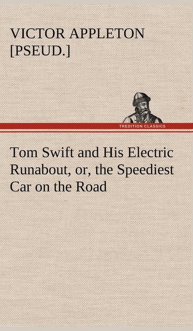 bokomslag Tom Swift and His Electric Runabout, or, the Speediest Car on the Road