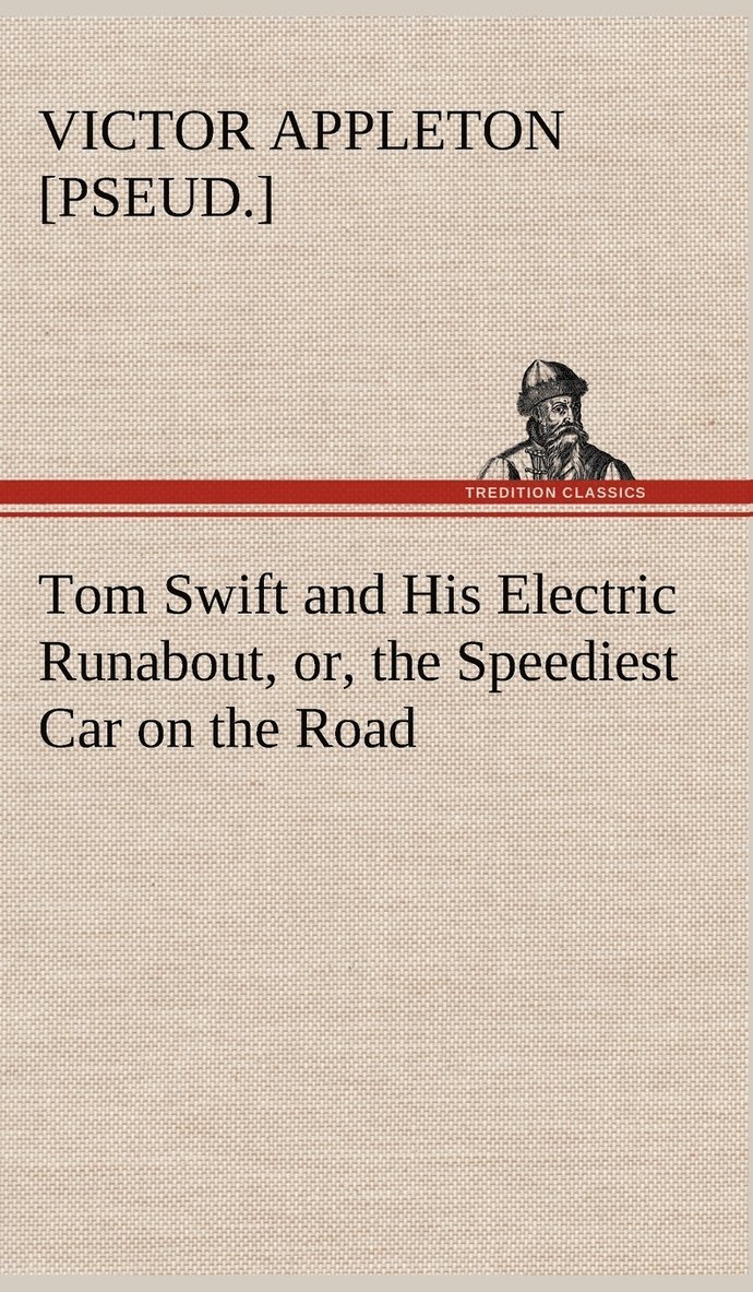 Tom Swift and His Electric Runabout, or, the Speediest Car on the Road
