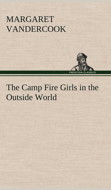 bokomslag The Camp Fire Girls in the Outside World