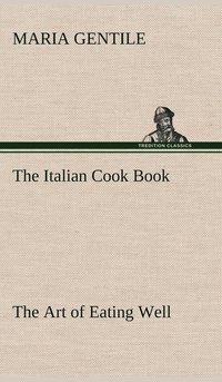 bokomslag The Italian Cook Book The Art of Eating Well