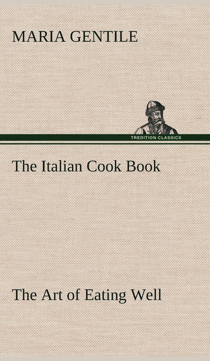 The Italian Cook Book The Art of Eating Well 1