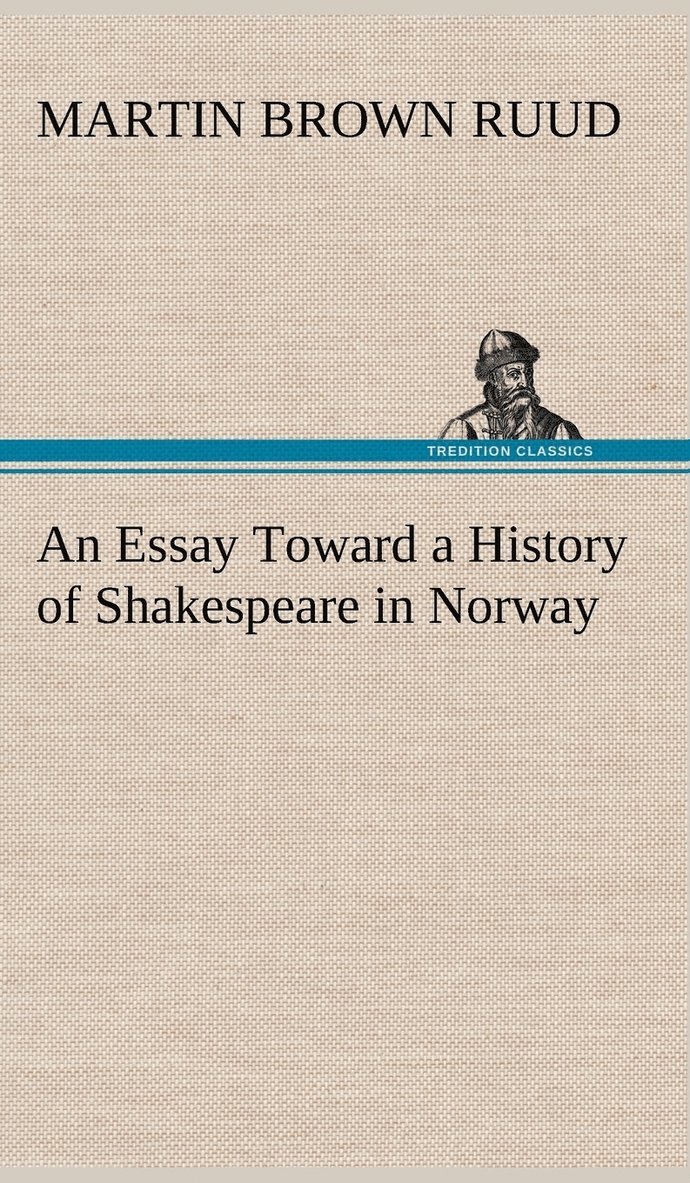 An Essay Toward a History of Shakespeare in Norway 1