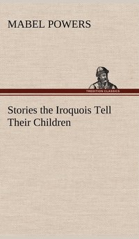 bokomslag Stories the Iroquois Tell Their Children