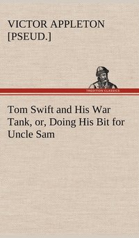 bokomslag Tom Swift and His War Tank, or, Doing His Bit for Uncle Sam