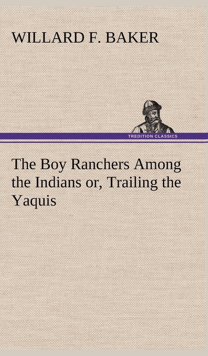 The Boy Ranchers Among the Indians or, Trailing the Yaquis 1