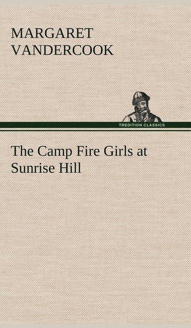 bokomslag The Camp Fire Girls at Sunrise Hill