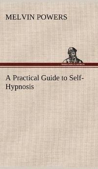 bokomslag A Practical Guide to Self-Hypnosis