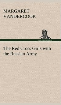 bokomslag The Red Cross Girls with the Russian Army