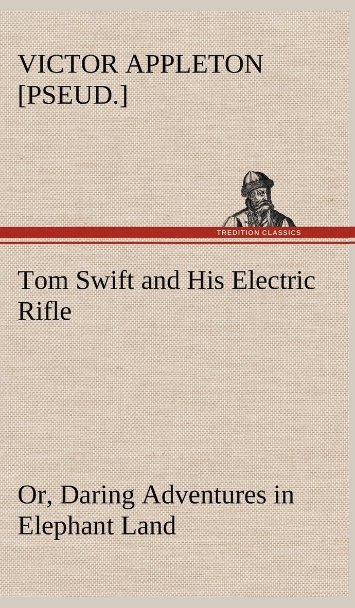 Tom Swift and His Electric Rifle; or, Daring Adventures in Elephant Land