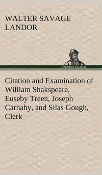 bokomslag Citation and Examination of William Shakspeare, Euseby Treen, Joseph Carnaby, and Silas Gough, Clerk