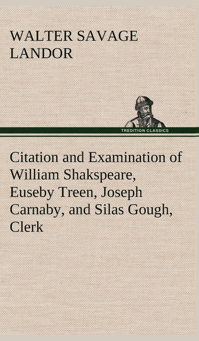 Citation and Examination of William Shakspeare, Euseby Treen, Joseph Carnaby, and Silas Gough, Clerk 1