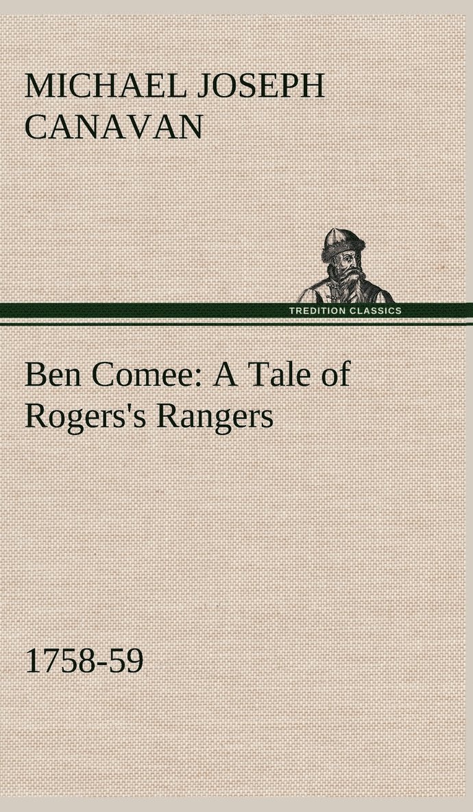 Ben Comee A Tale of Rogers's Rangers, 1758-59 1