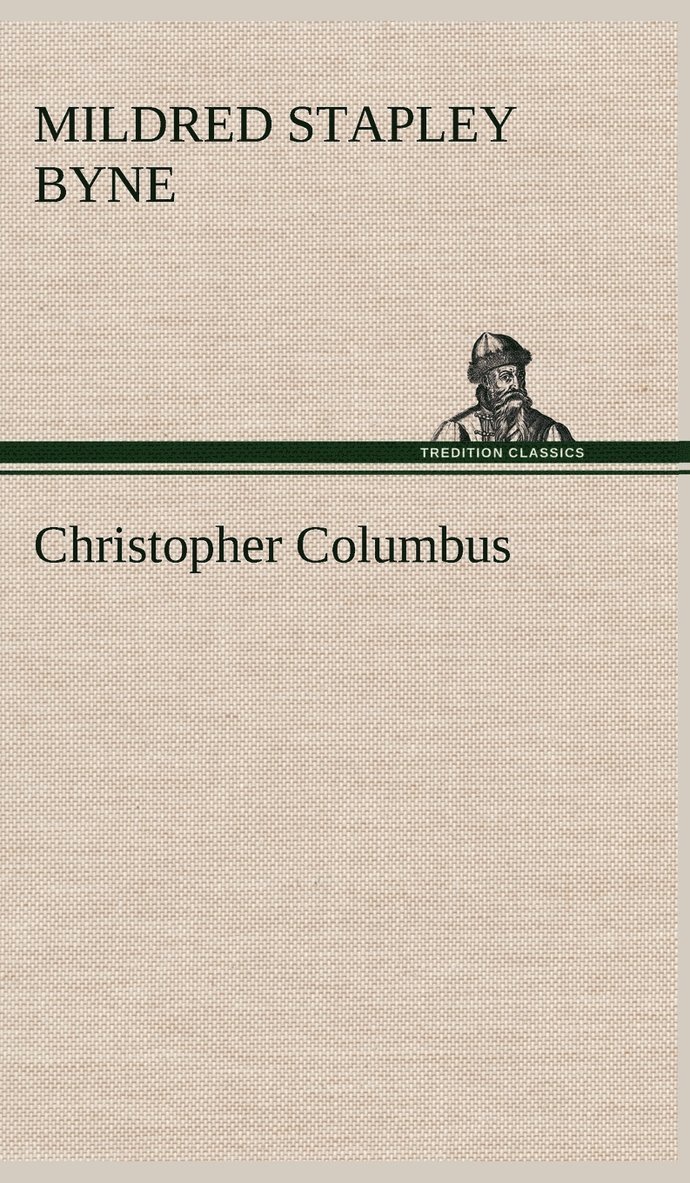 Mildred Stapley Byne - Christopher Columbus, Inbunden
