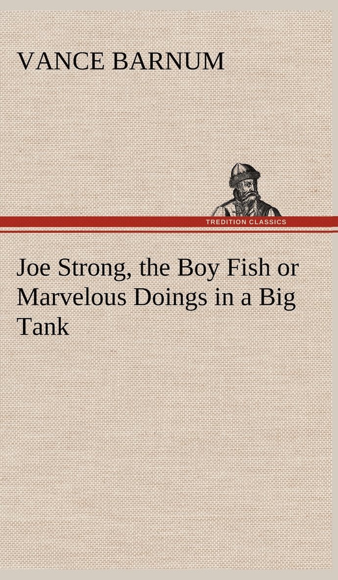 Joe Strong, the Boy Fish or Marvelous Doings in a Big Tank 1