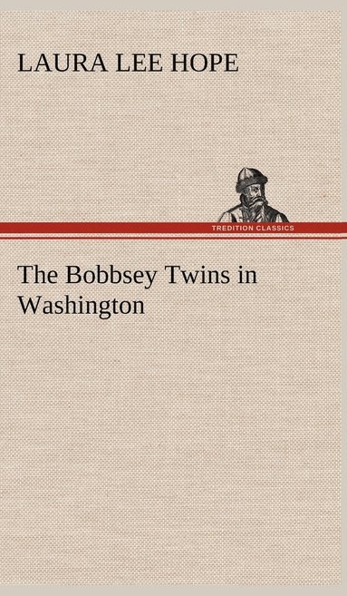 Laura Lee Hope - Bobbsey Twins in Washington, Inbunden